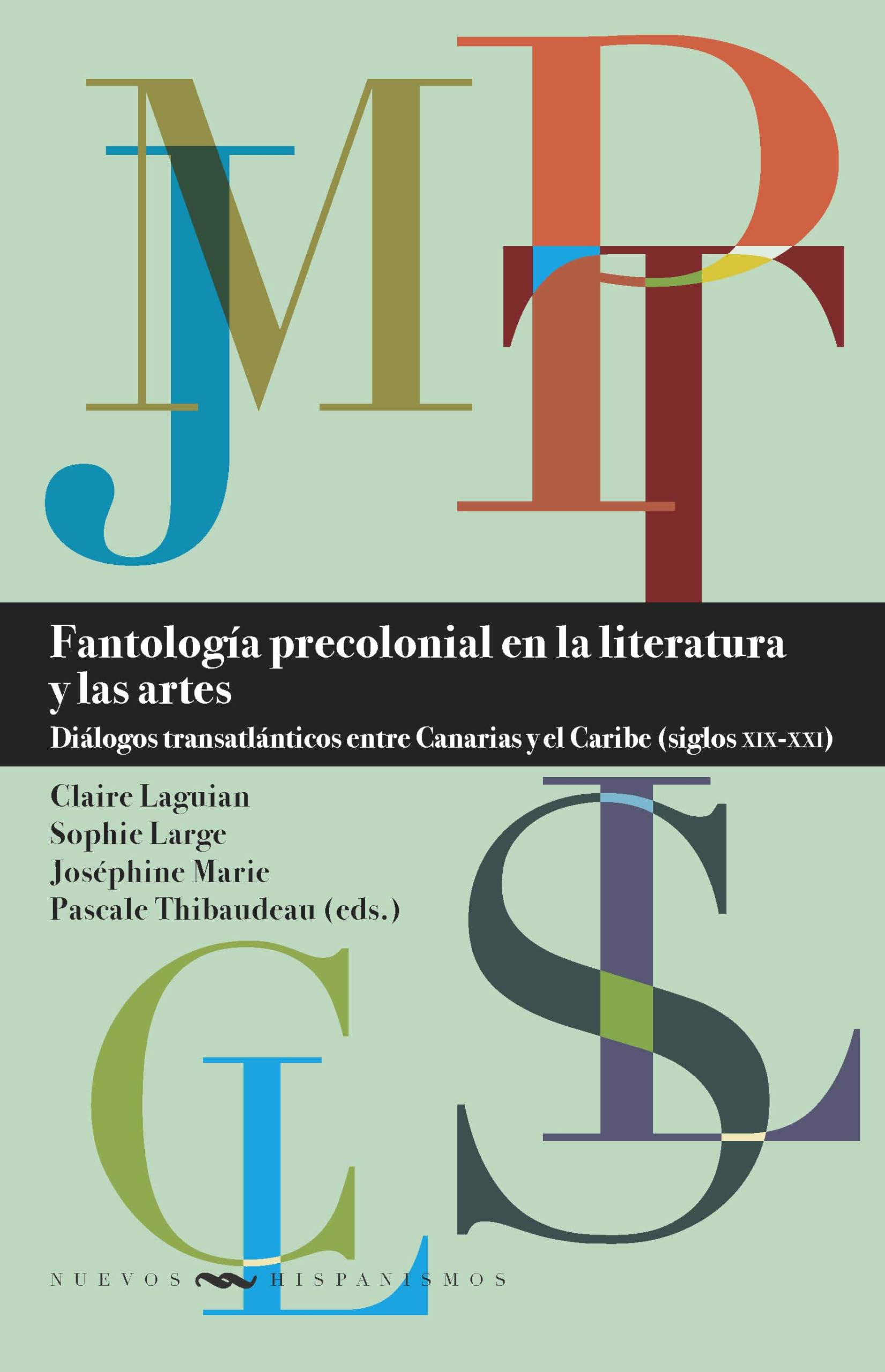 Fantología precolonial en la literatura y las artes : diálogos transatlánticos entre Canarias y el Caribe (siglos XIX-XXI) (Nuevos Hispanismos, Band 36) Contemporary literature Books