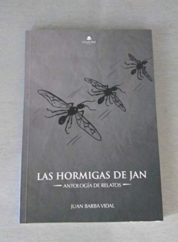LAS HORMIGAS DE JAN: ANTOLOGÍA DE RELATOS book