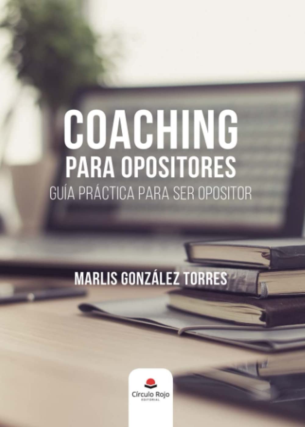 Coaching para opositores guía práctica para ser opositor Learning & Reference