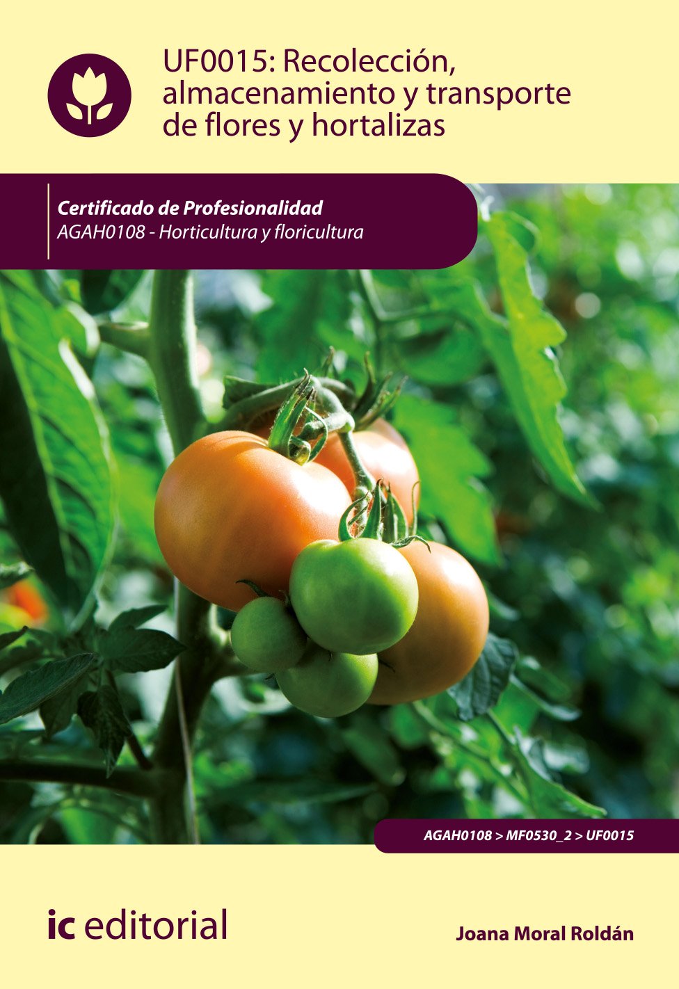 Recolección, almacenamiento y transporte de flores y hortalizas. AGAH0108 - Horticultura y floricultura book