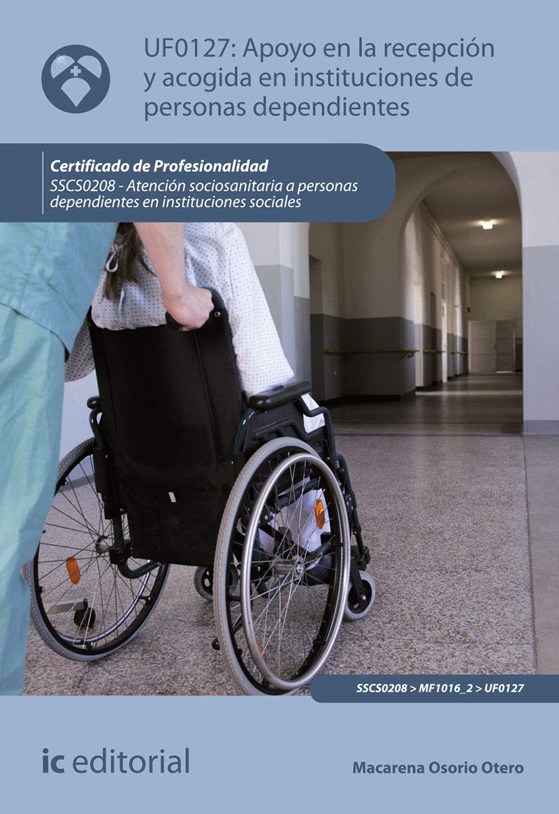Apoyo en la recepción y acogida en instituciones de personas dependientes. SSCS0208 - Atención sociosanitaria a personas dependientes en instituciones sociales Social Sciences