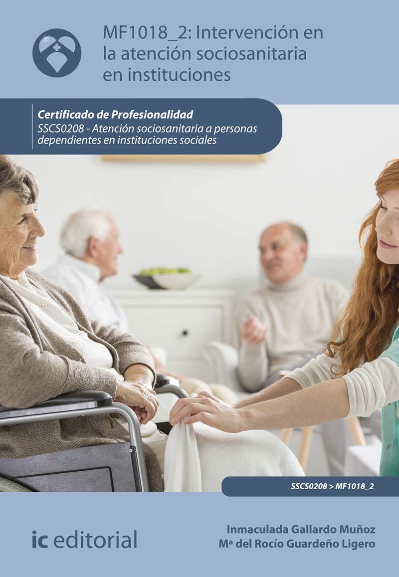 Intervención en la atención sociosanitaria en instituciones. SSCS0208 - Atención sociosanitaria a personas dependientes en instituciones sociales book