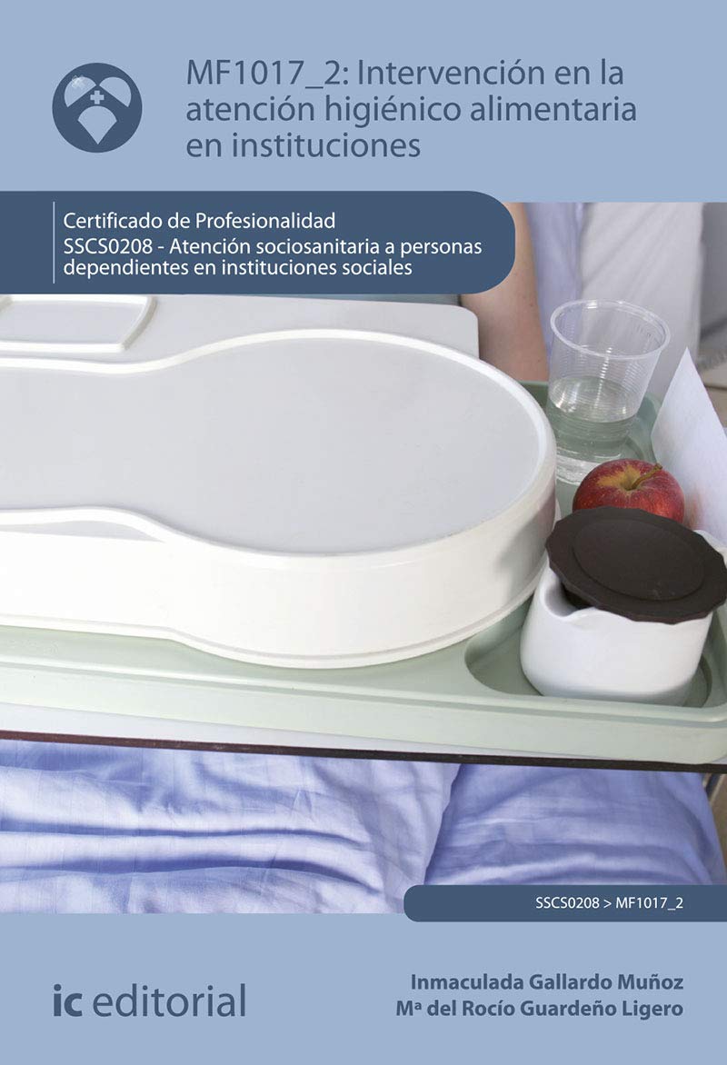 Intervención en la atención higiénico-alimentaria en instituciones. SSCS0208 - Atención sociosanitaria a personas dependientes en instituciones sociales Social Sciences
