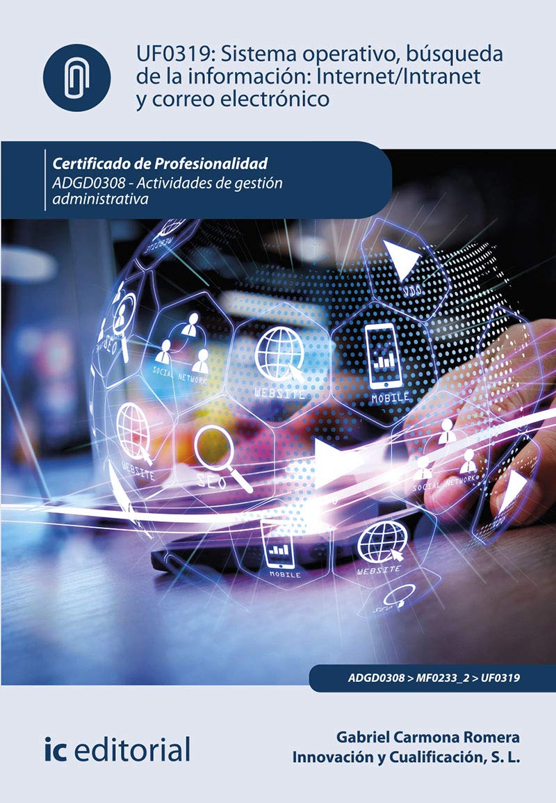 Sistema operativo, búsqueda de información: internet/intranet y correo electrónico. ADGD0308 - Actividades de gestión administrativa book