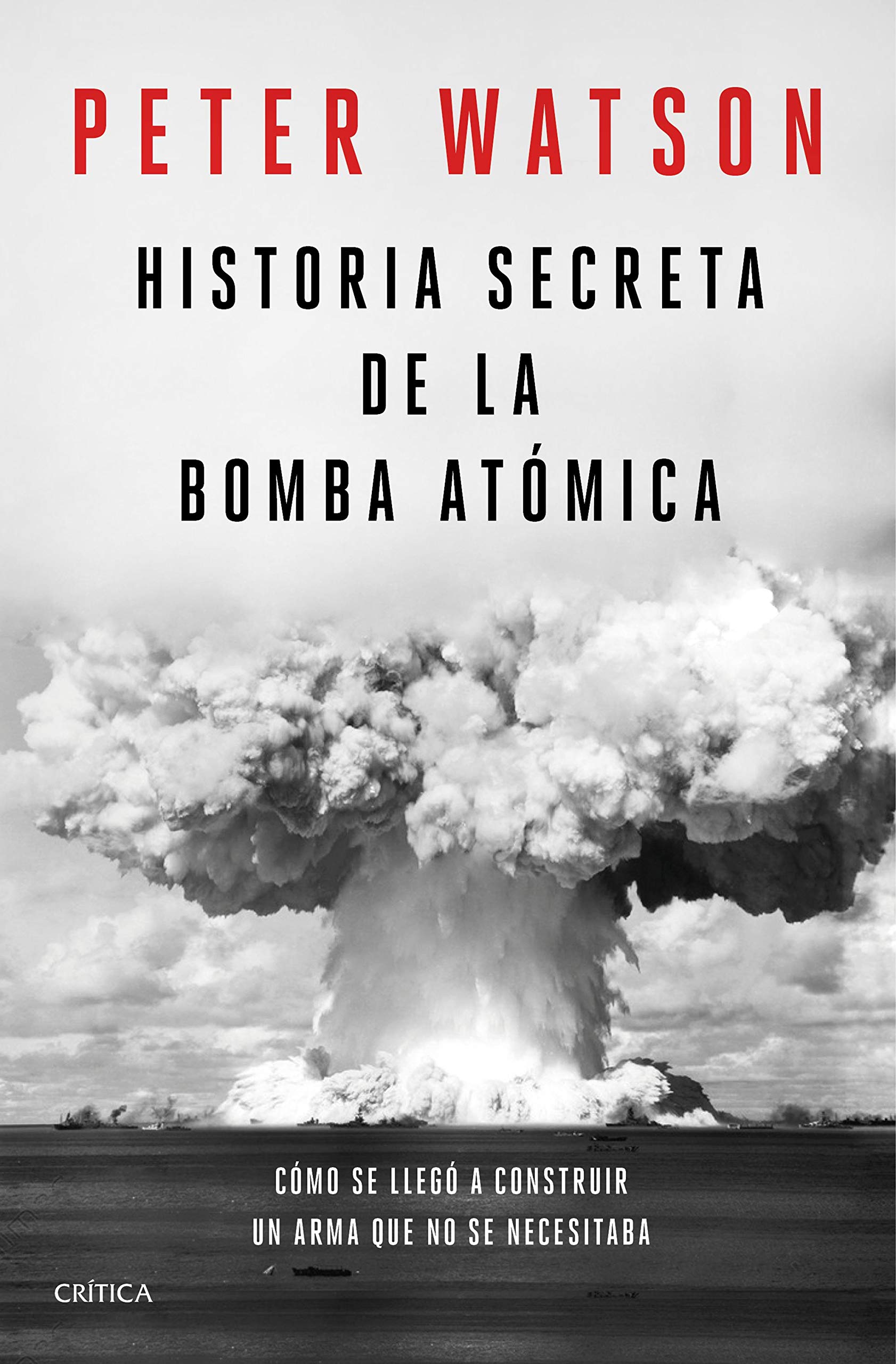 Historia secreta de la bomba atómica: Cómo se llegó a construir un arma que no se necesitaba (Memoria Crítica) Books