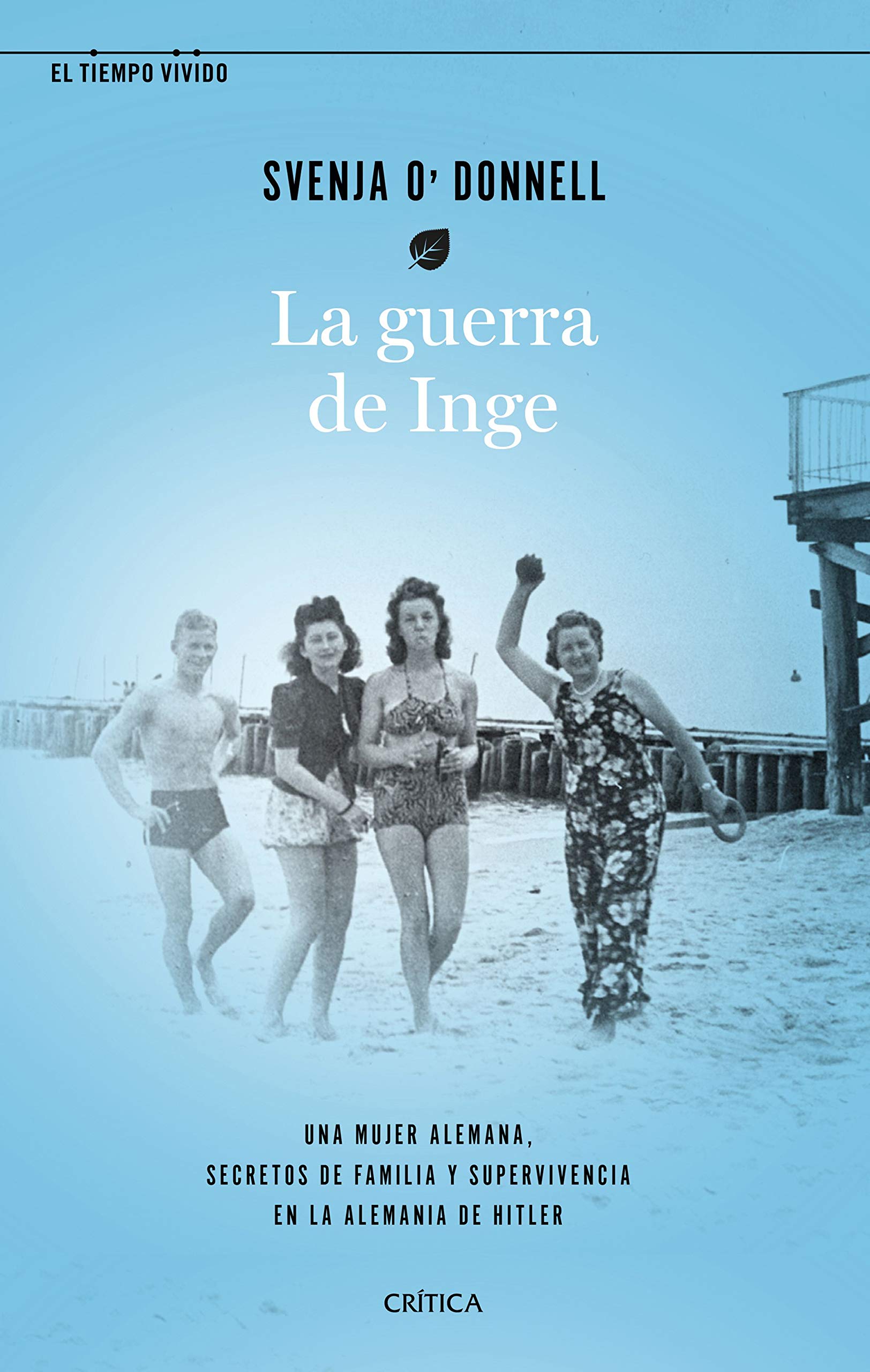 La guerra de Inge: Una mujer alemana, secretos de familia y supervivencia en la Alemania de Hitler (El Tiempo Vivido) Contemporary literature Books