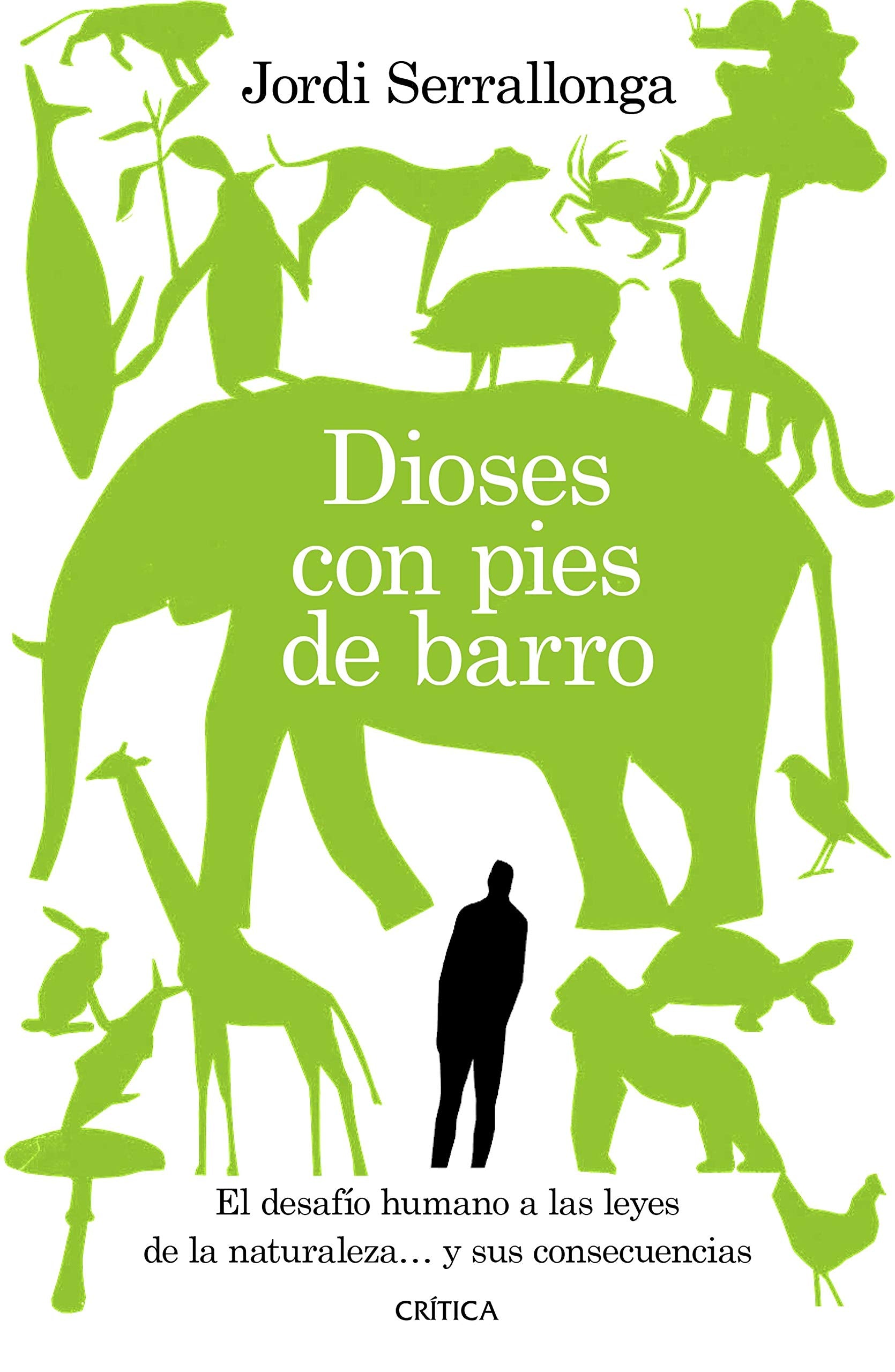 Dioses con pies de barro: El desafío humano a las leyes de la naturaleza... y sus consecuencias book