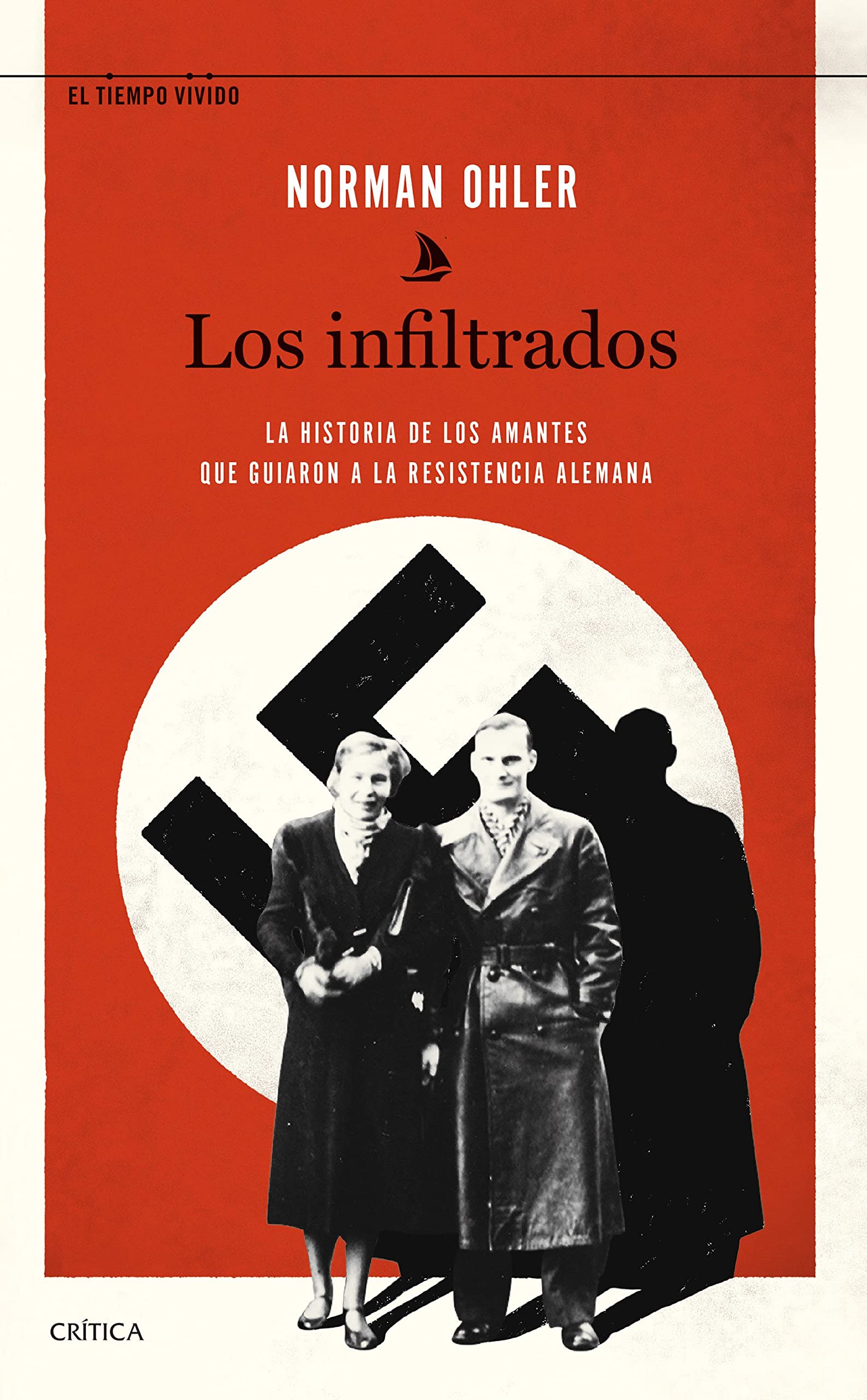 Los infiltrados: La historia de los amantes que guiaron a la resistencia alemana book
