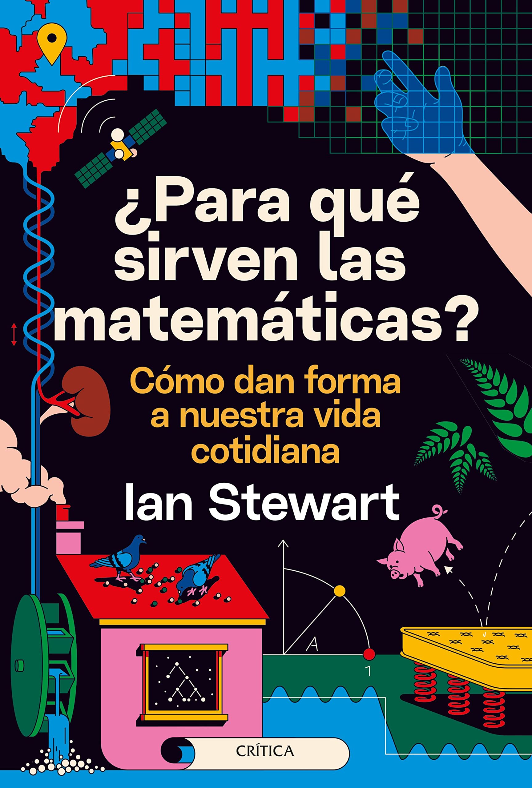 ¿Para qué sirven las matemáticas?: Cómo dan forma a nuestra vida cotidiana book
