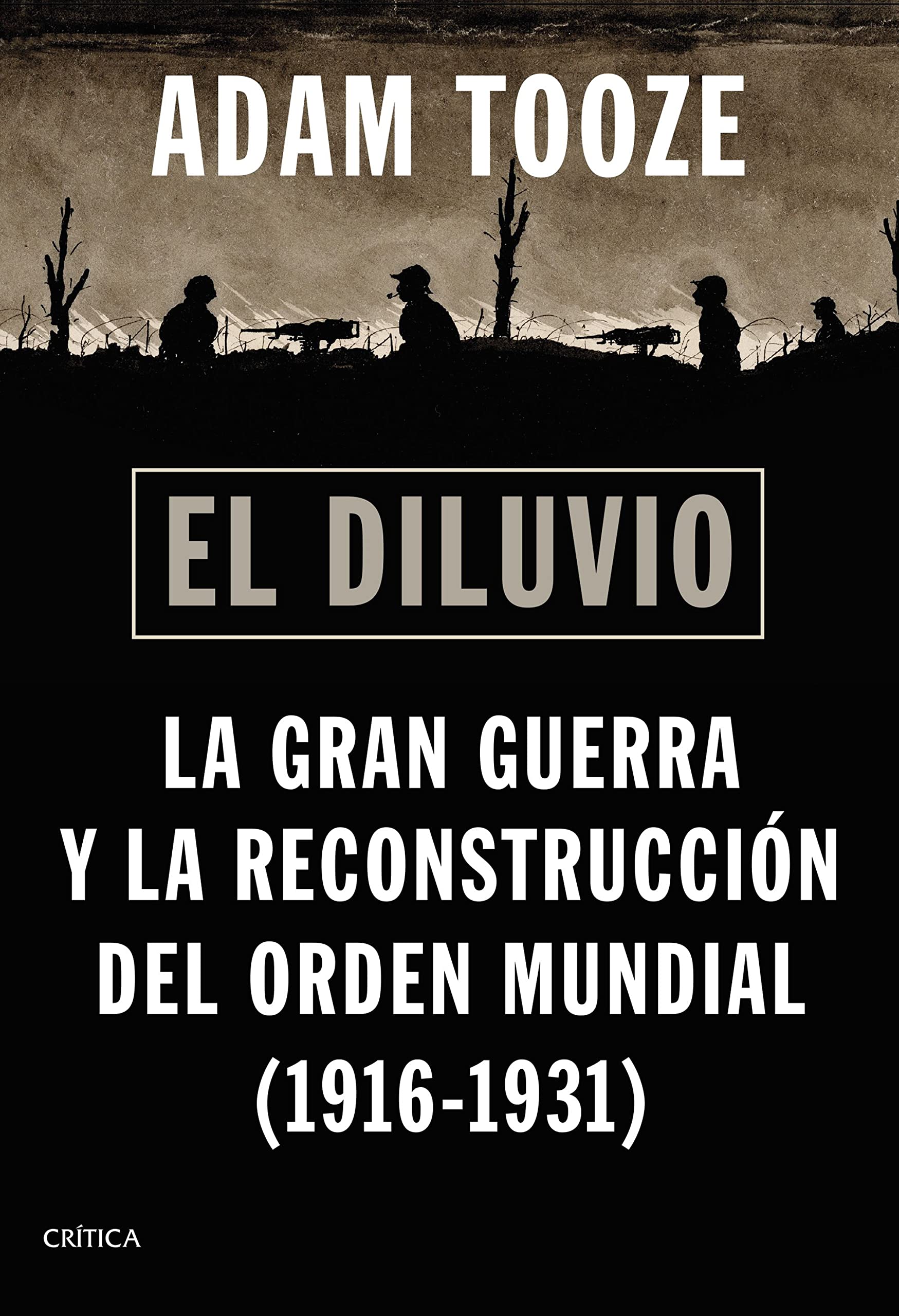 El diluvio: La Gran Guerra y la reconstrucción del orden mundial (1916-1931) (Memoria Crítica) Books