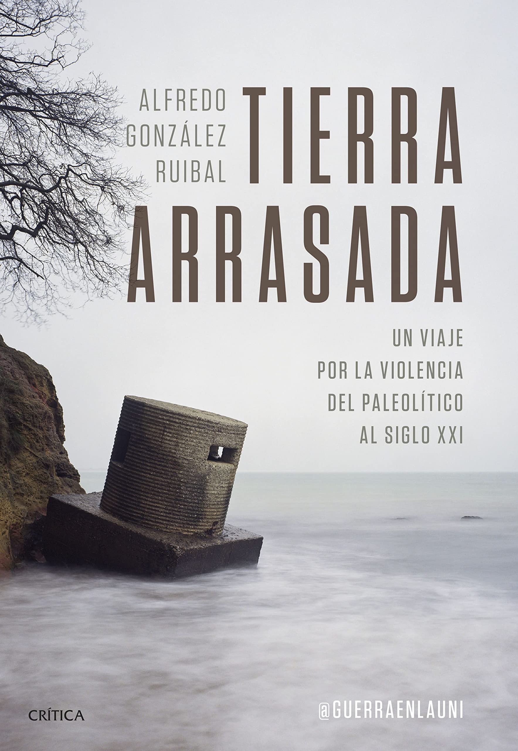 Tierra arrasada: Un viaje por la violencia del Paleolítico al siglo XXI (Tiempo de Historia) Natural Sciences