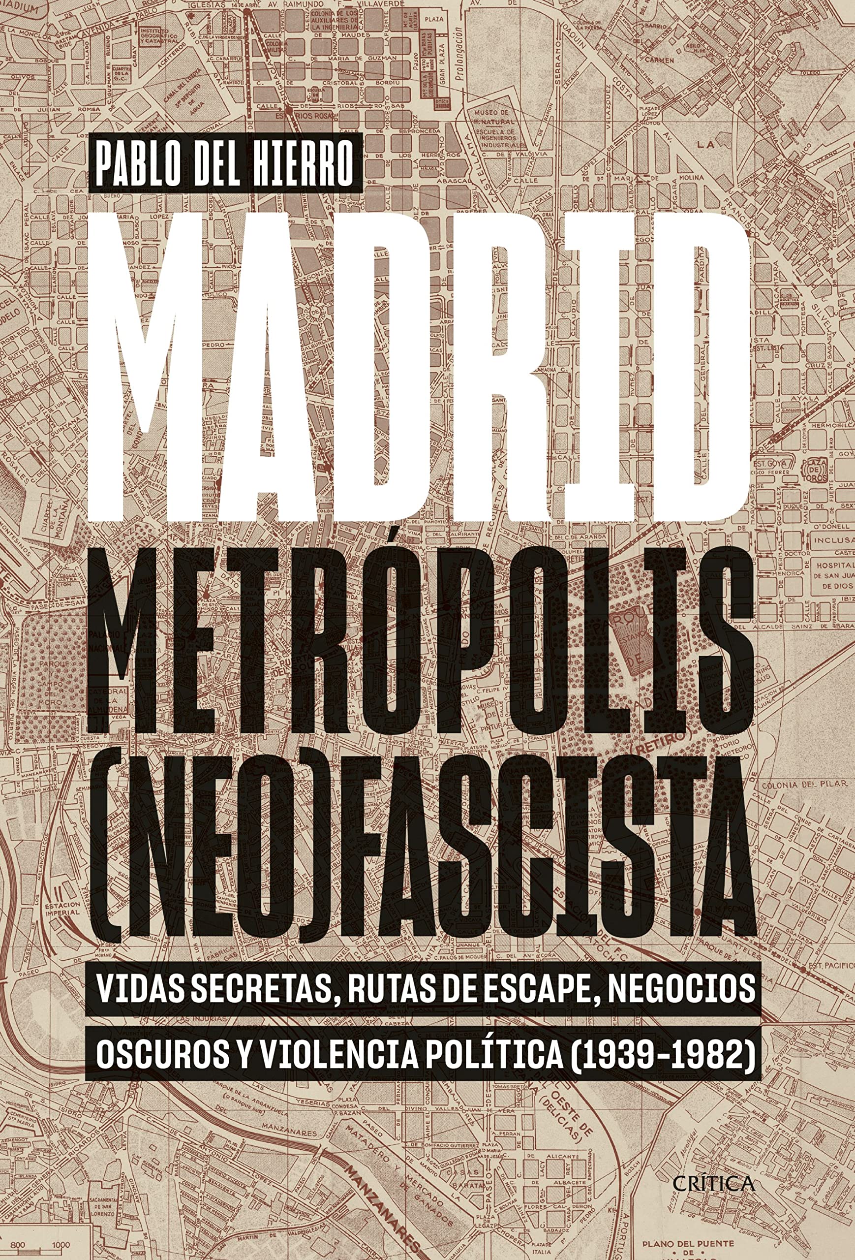 Madrid, metrópolis (neo)fascista: Vidas secretas, rutas de escape, negocios oscuros y violencia política (1939-1982) (Contrastes) Social Sciences