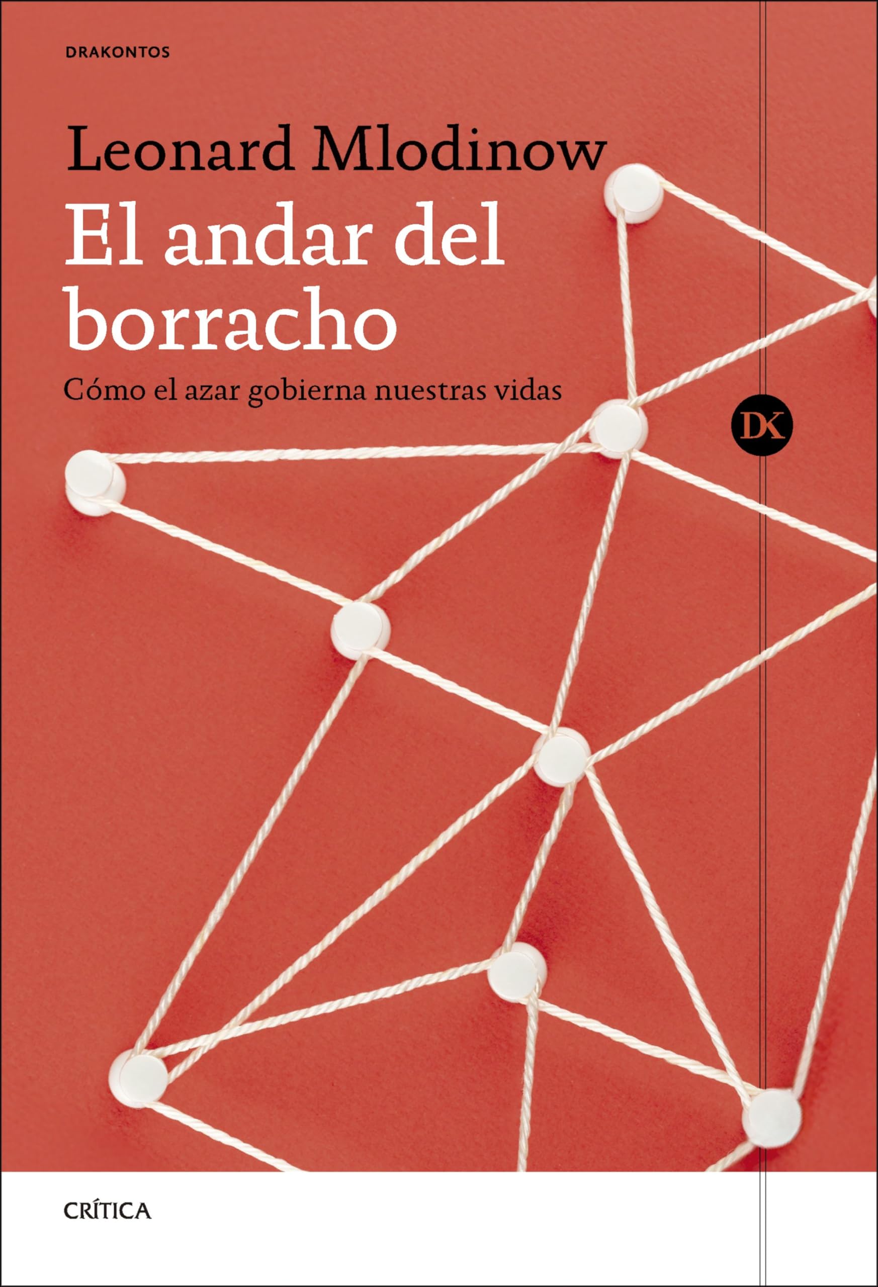 El andar del borracho: Cómo el azar gobierna nuestras vidas (Drakontos) Mathematics