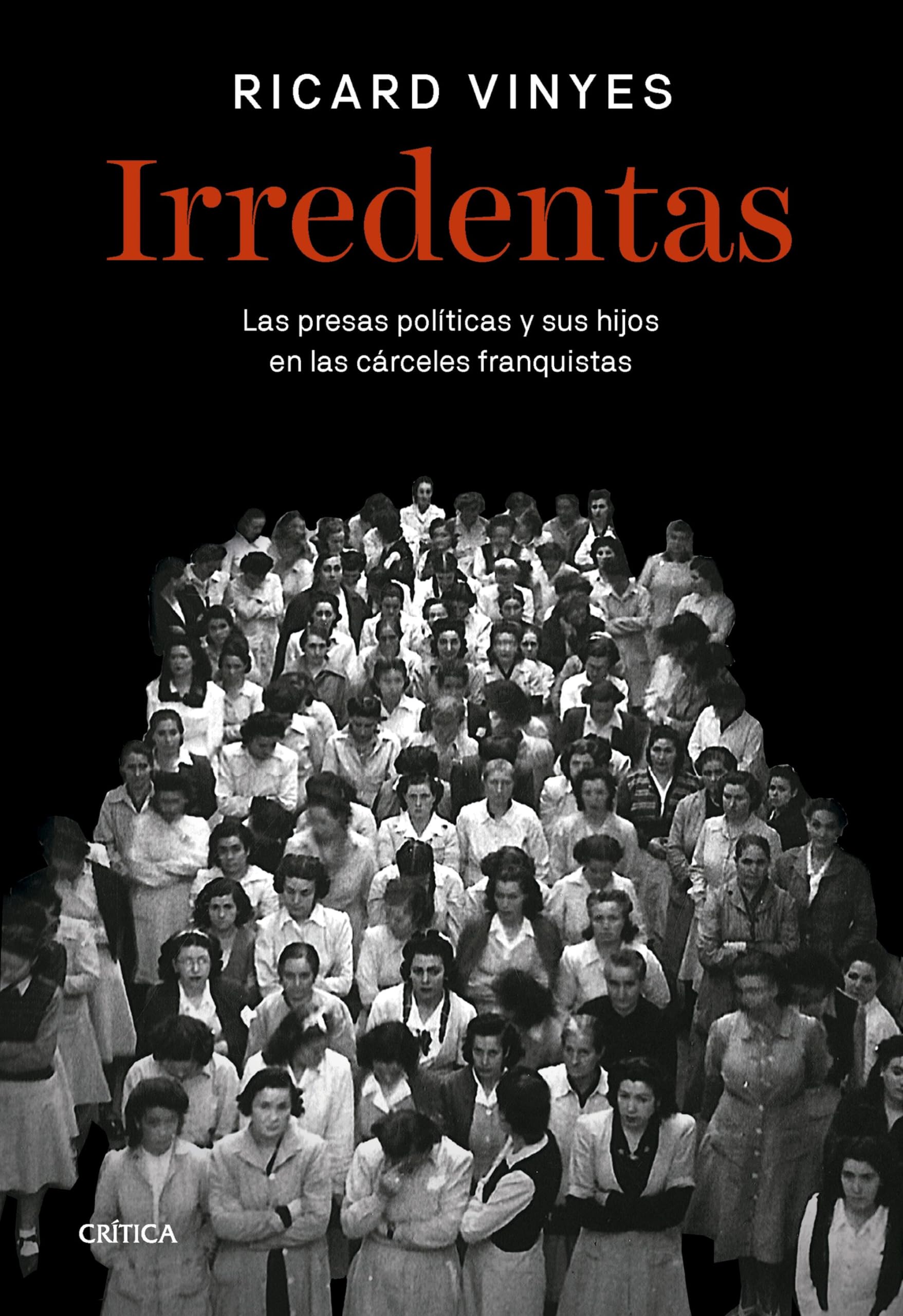 Irredentas: Las presas políticas y sus hijos en las cárceles franquistas book