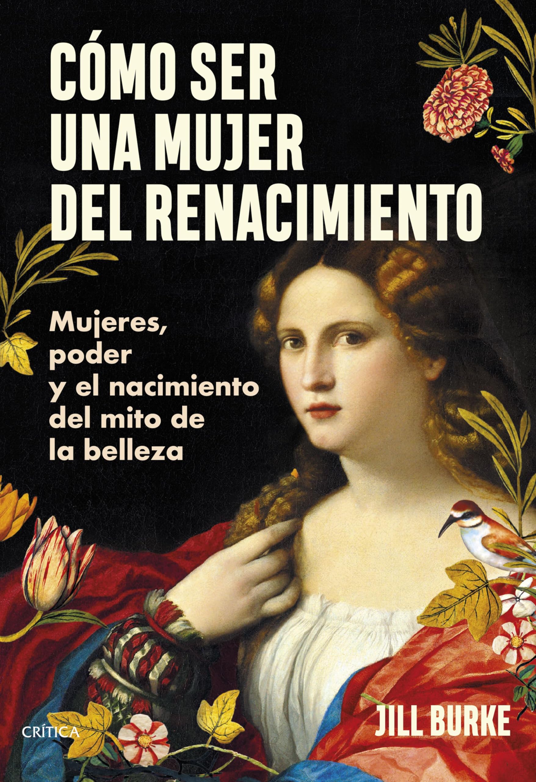 Cómo ser una mujer del Renacimiento: Mujeres, poder y el nacimiento del mito de la belleza (Tiempo de Historia) Books