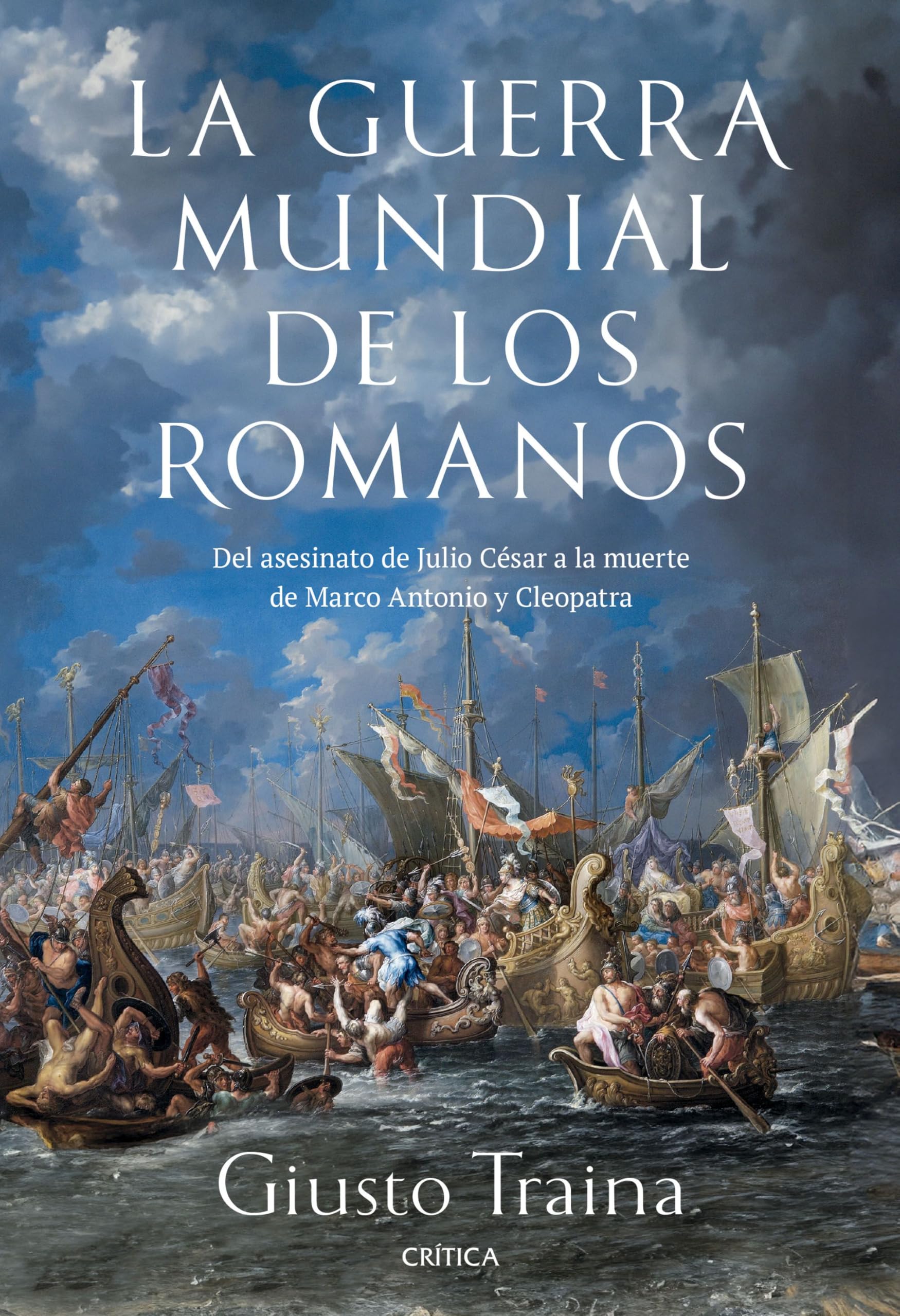 La guerra mundial de los romanos: Del asesinato de Julio César a la muerte de Marco Antonio y Cleopatra (44-30 a. C.) book