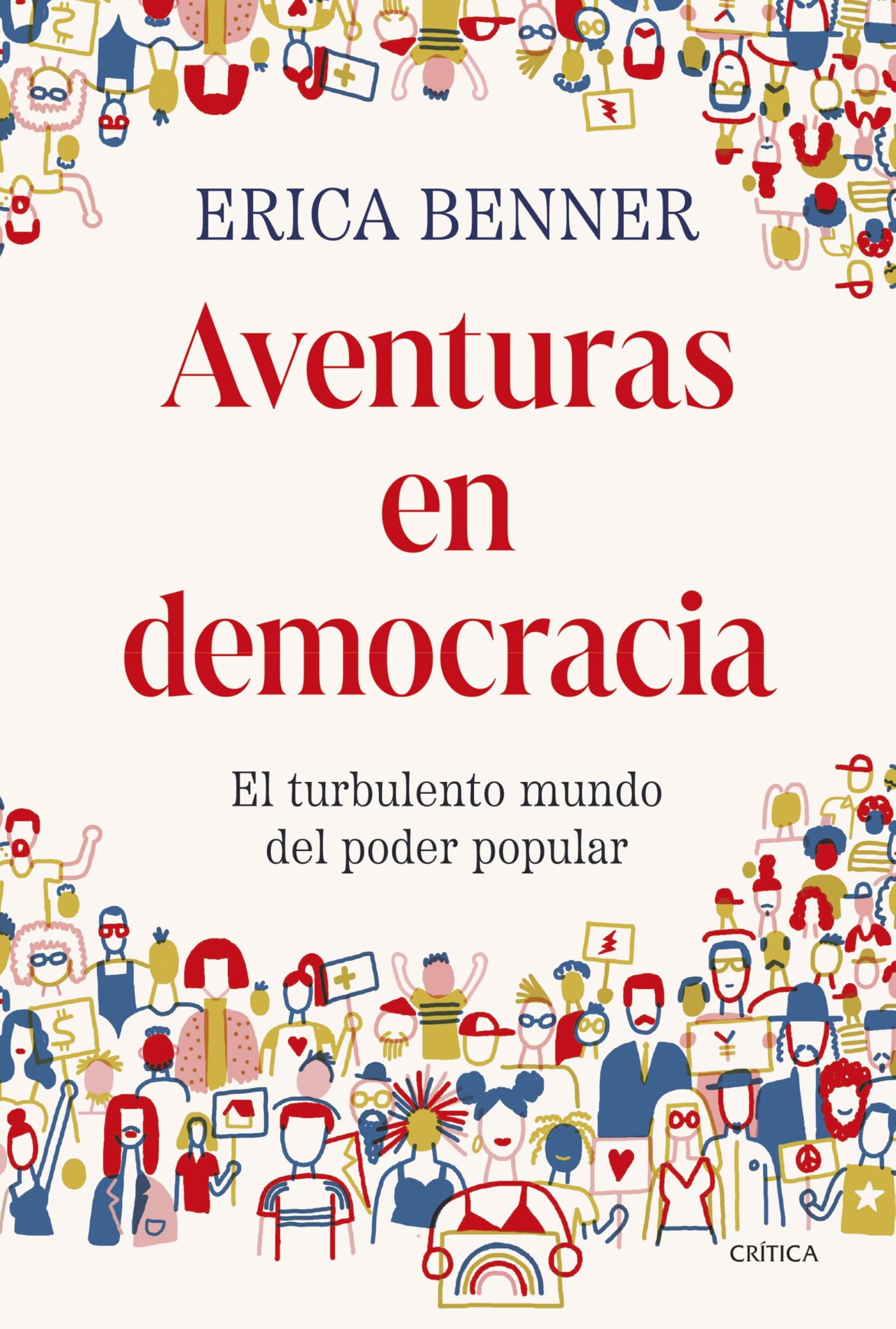 Aventuras en democracia: El turbulento mundo del poder popular (Letras de Crítica) Politics & History