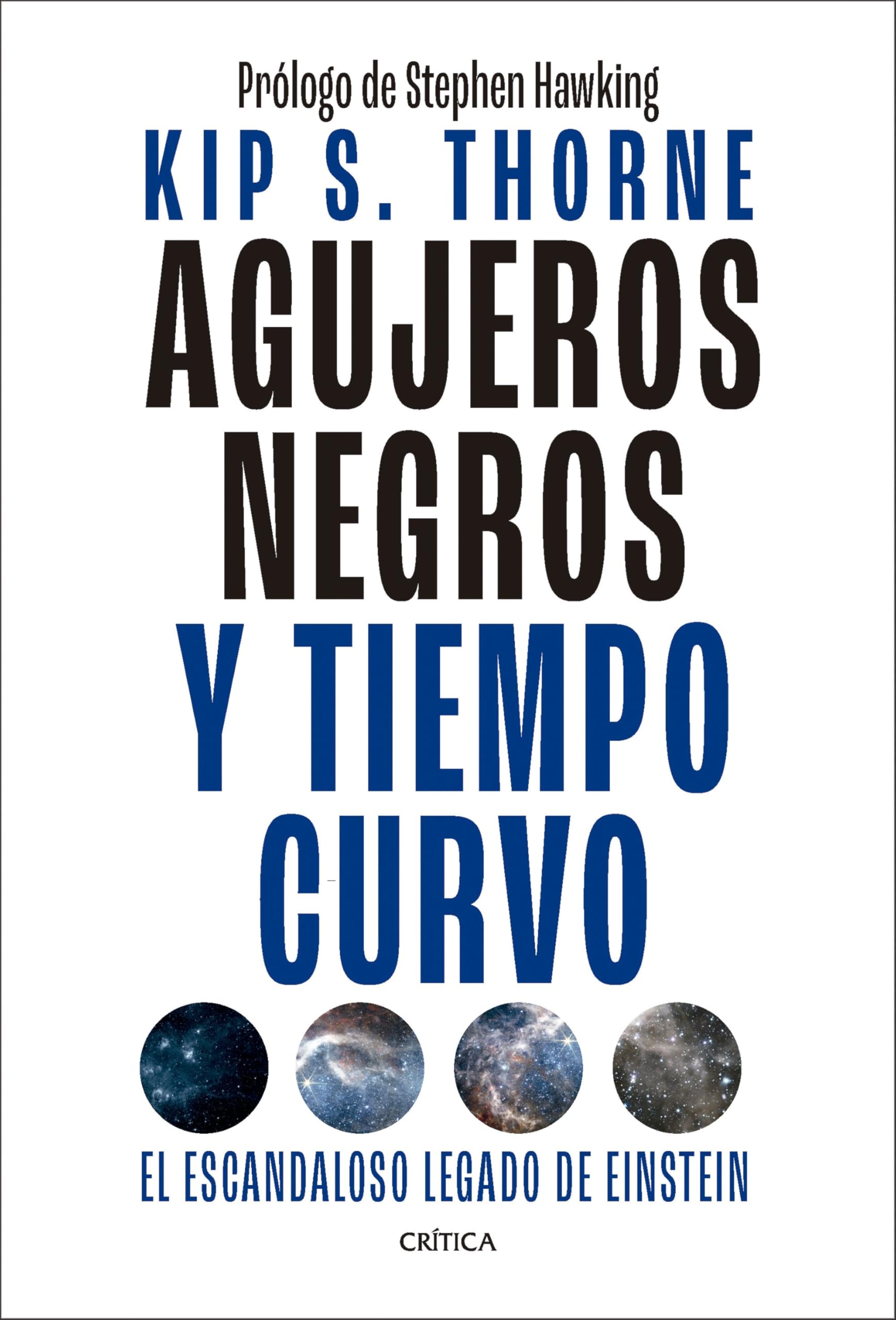 Agujeros negros y tiempo curvo: El escandaloso legado de Einstein (Drakontos) Natural Sciences