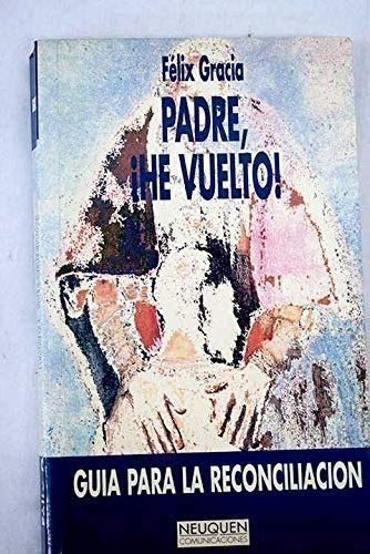 Padre, ¡he vuelto!: guía para la reconciliación Books