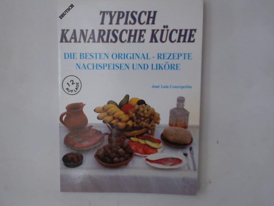 Typisch Kanarische Küche. Die besten Original-Rezepte, Nachspeisen und Liköre Books
