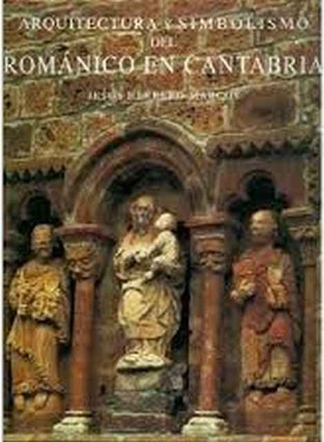 Arquitectura y simbolismo del románico de Cantabria . Books