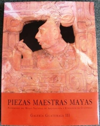 Piezas Maestras Mayas/ Mayan Masterful Pieces: Patrimonio Del Museo Nacional De Arqueologia Y Etnologia De Guatemala (Galeria Guatemala, Band 3) Architecture