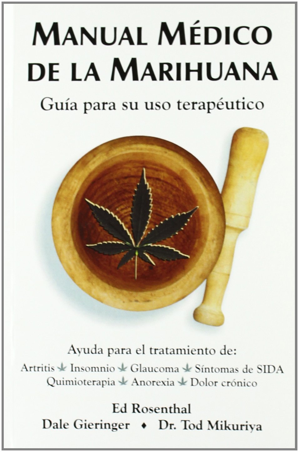 Manual médico de la marihuana : Guía para uso terapéutico Medicine