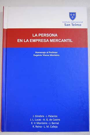 LA PERSONA EN LA EMPRESA MERCANTIL: Perspectivas desde Política de Empresa - Homenaje al Profesor Eugénio Viassa Monteiro Books