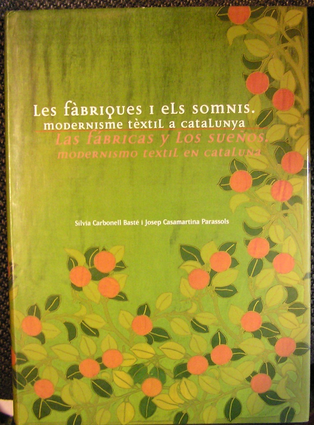 Les Fabriques I Els Somnis Modernisme Textil a Catalunya Las Fabricas Y Los Suenos Modernismo Textil Books