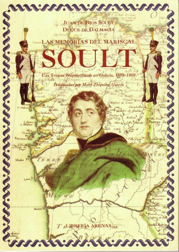 Las memorias del mariscal Soult (1808-1813) : la guerra de independencia en Galicia Books
