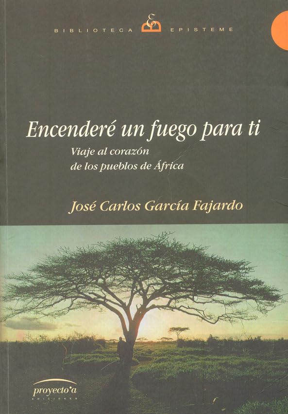 Encenderé un fuego para ti : viaje al corazón de los pueblos de África Geology & Geography