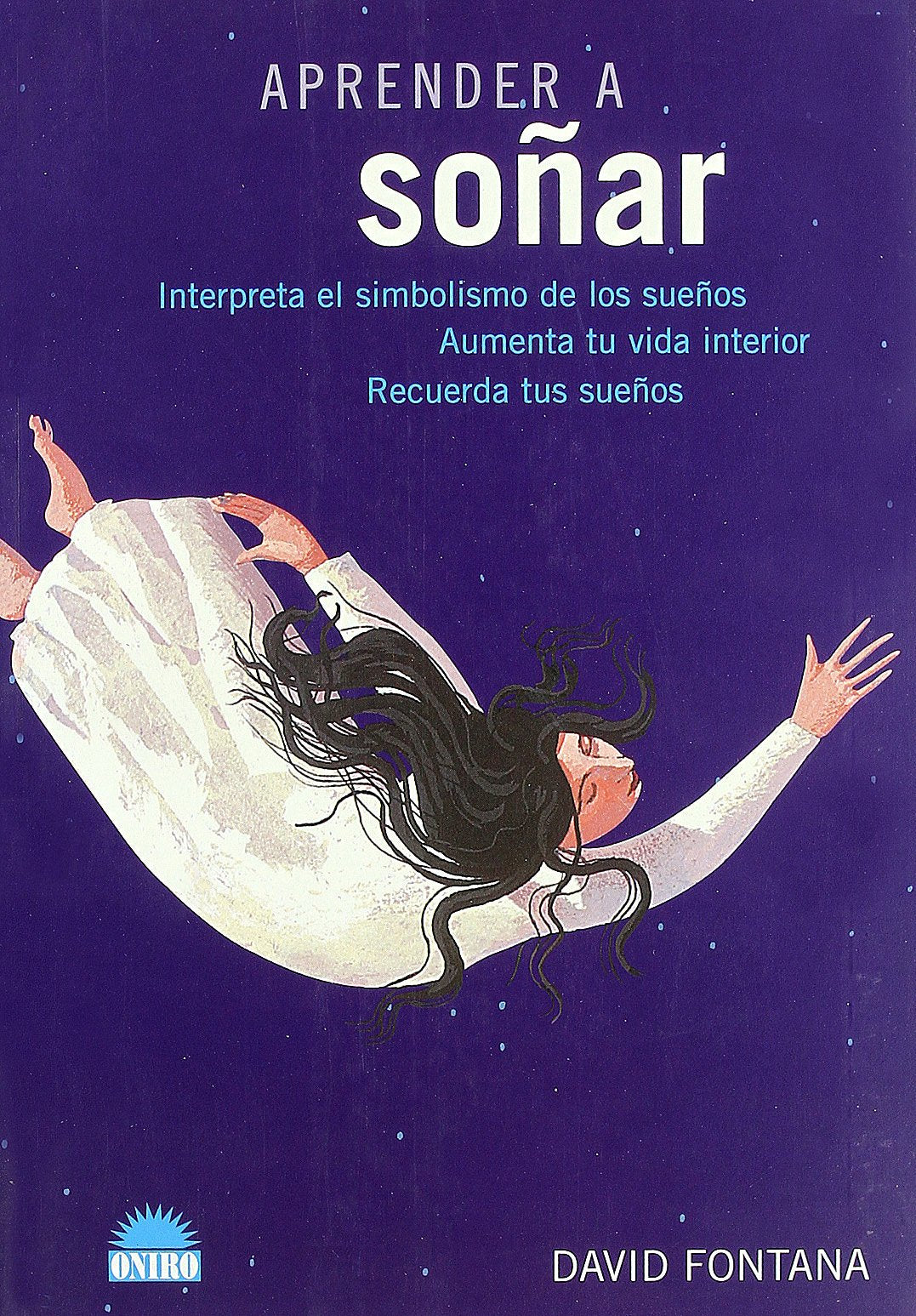 Aprender a sonar / Teach Yourself to Dream: Interpreta el simbolismo de los suenos, aumenta tu vida interior, recuerda tus suenos book