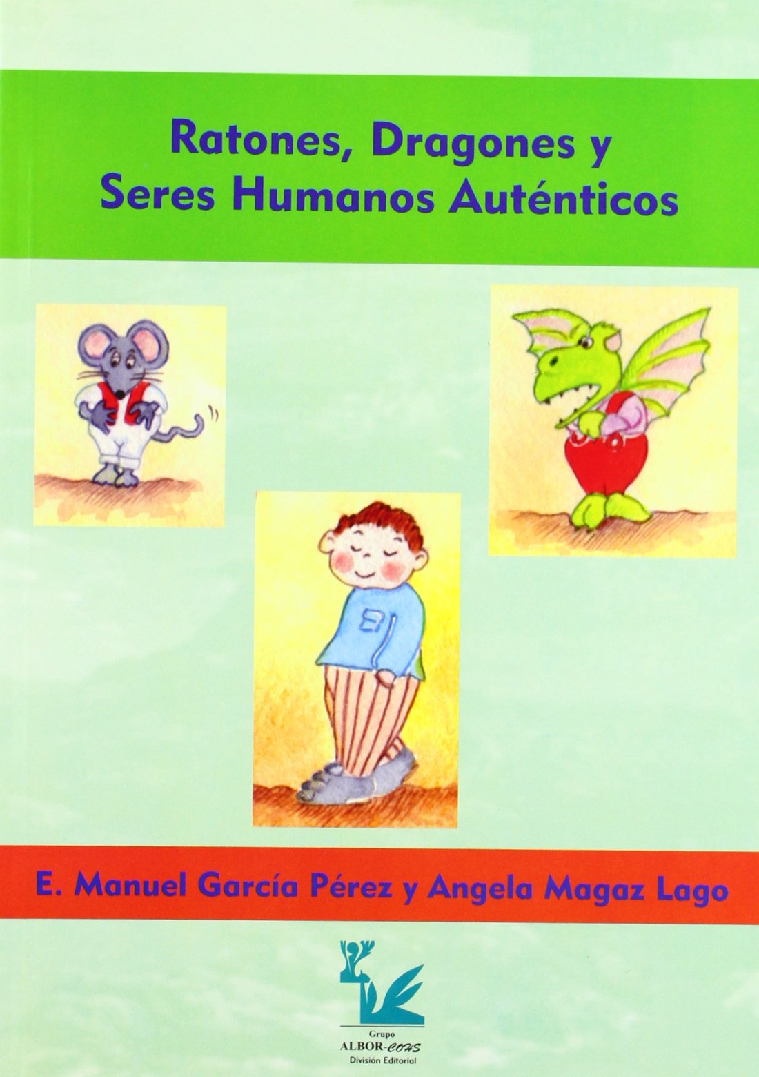 Ratones, dragones y seres humanos auténticos : manual de entrenamiento asertivo : estrategias para aumentar la autoestima de jóvenes y adolescentes book