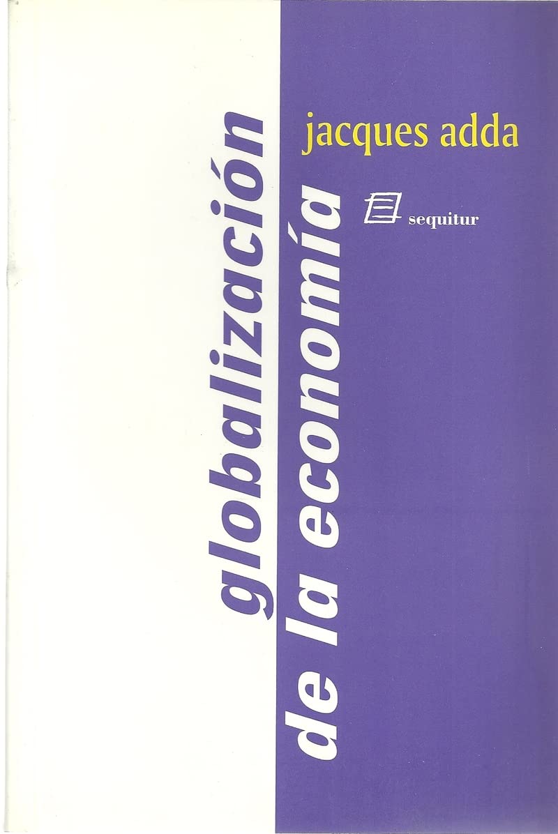 Adda, J: Globalización de la economía : orígenes y desafíos Business, Finance & Career