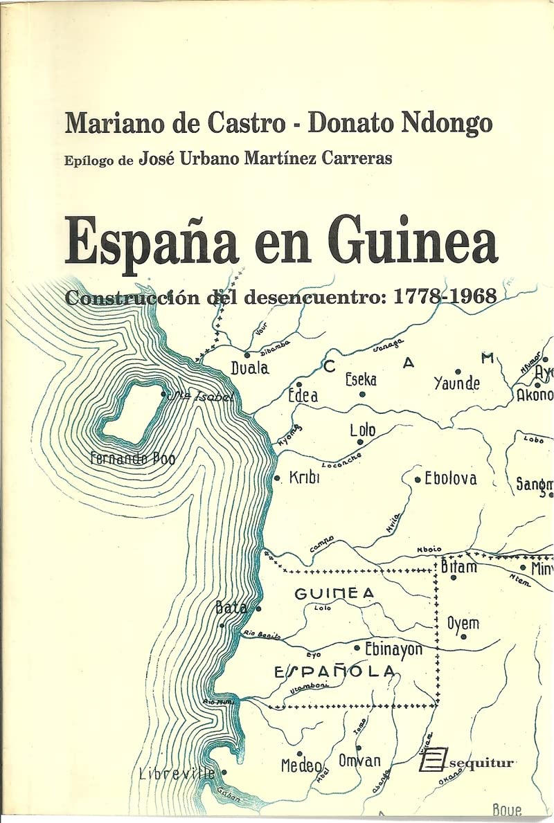 Espa~na En Guinea: Construccion del Desencuentro: 1778-1968 book