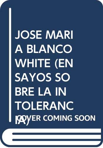 José María Blanco White (ensayos sobre la intolerancia) book