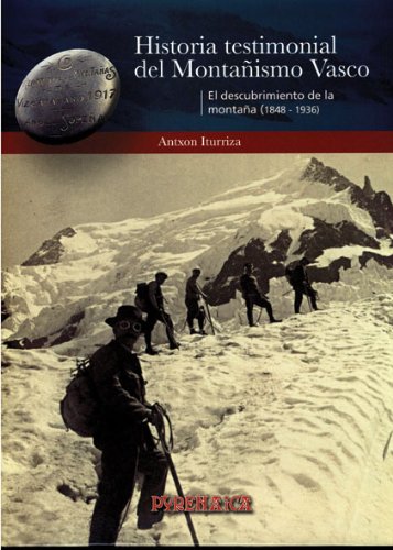 Historia Testimonial Del Montañismo Vasco (tomo I) book