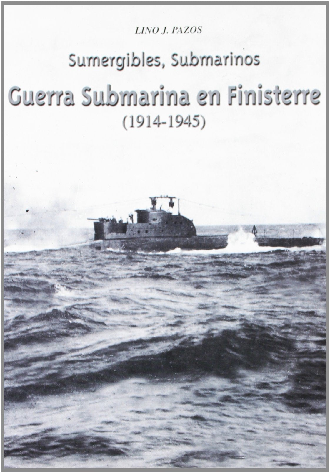 GUERRA SUBMARINA EN FINISTERRE 1914-1945 book