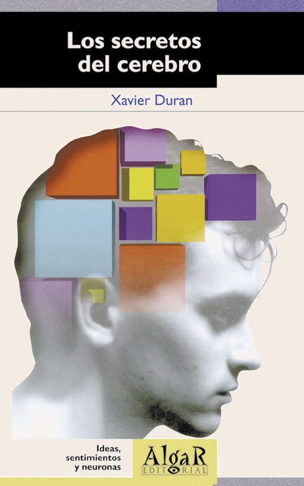 Los secretos del cerebro : ideas, sentimientos y neuronas (Sin Fronteras) Reference Books