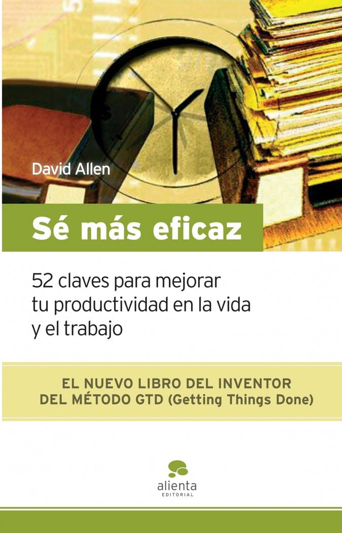 Sé más eficaz: 52 claves para mejorar tu productividad en la vida y el trabajo (HABILIDADES DIRECTIVAS) Business, Finance & Career