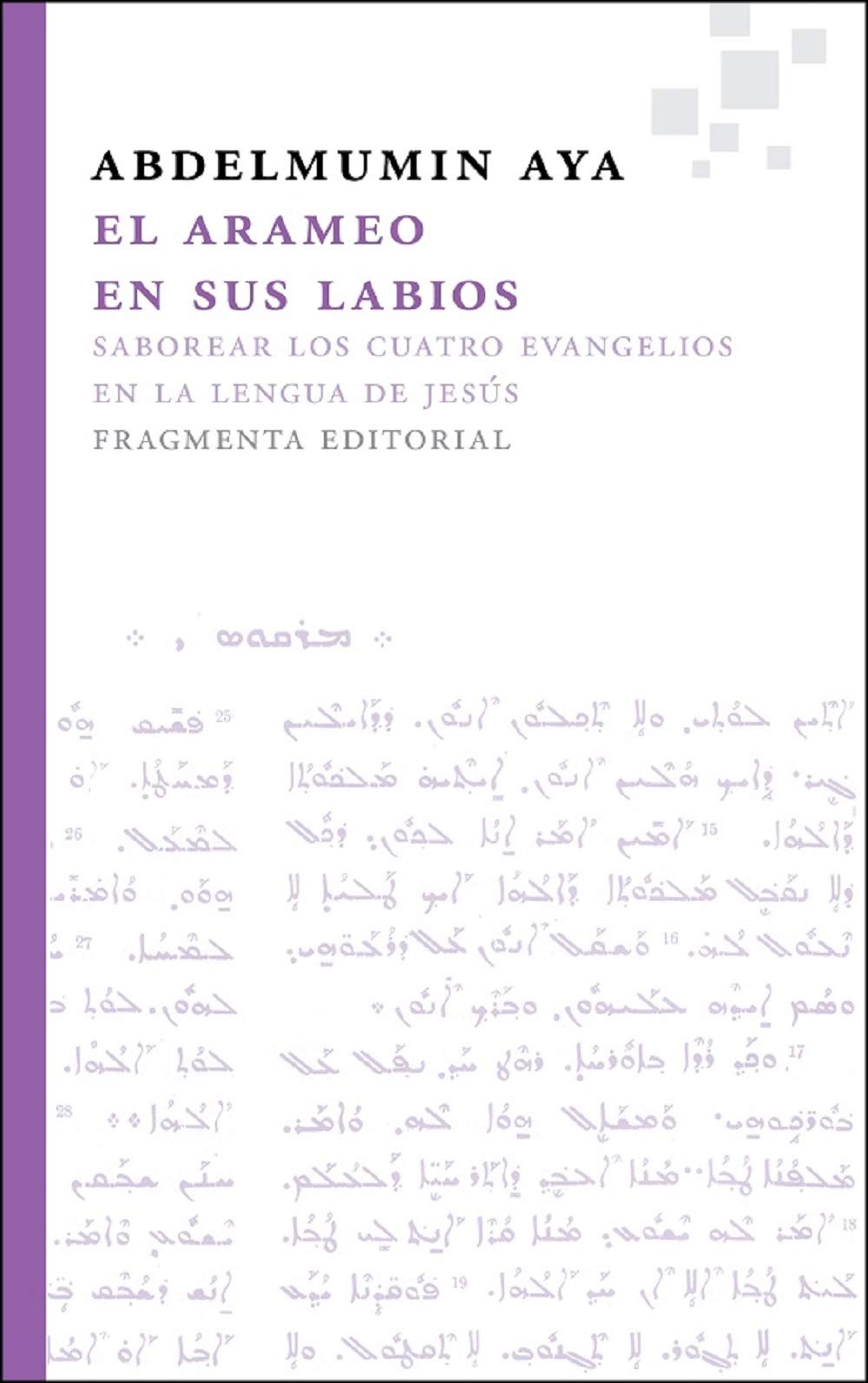 El arameo en sus labios/ The Aramaic in their Lips: Saborear Los Cuatro Evangelios En La Lengua De Jesus book