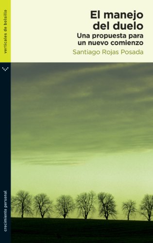 El manejo del duelo : una nueva propuesta para un nuevo comienzo (Crecimiento personal) Books