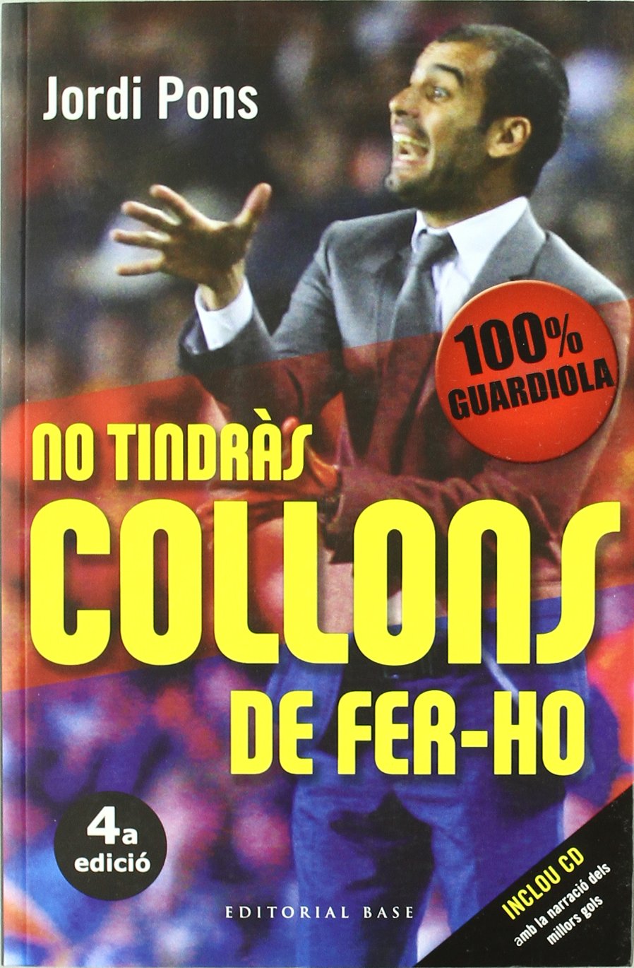 No tindràs collons de fer-ho : 100 x 100 Guardiola Leisure & Fun