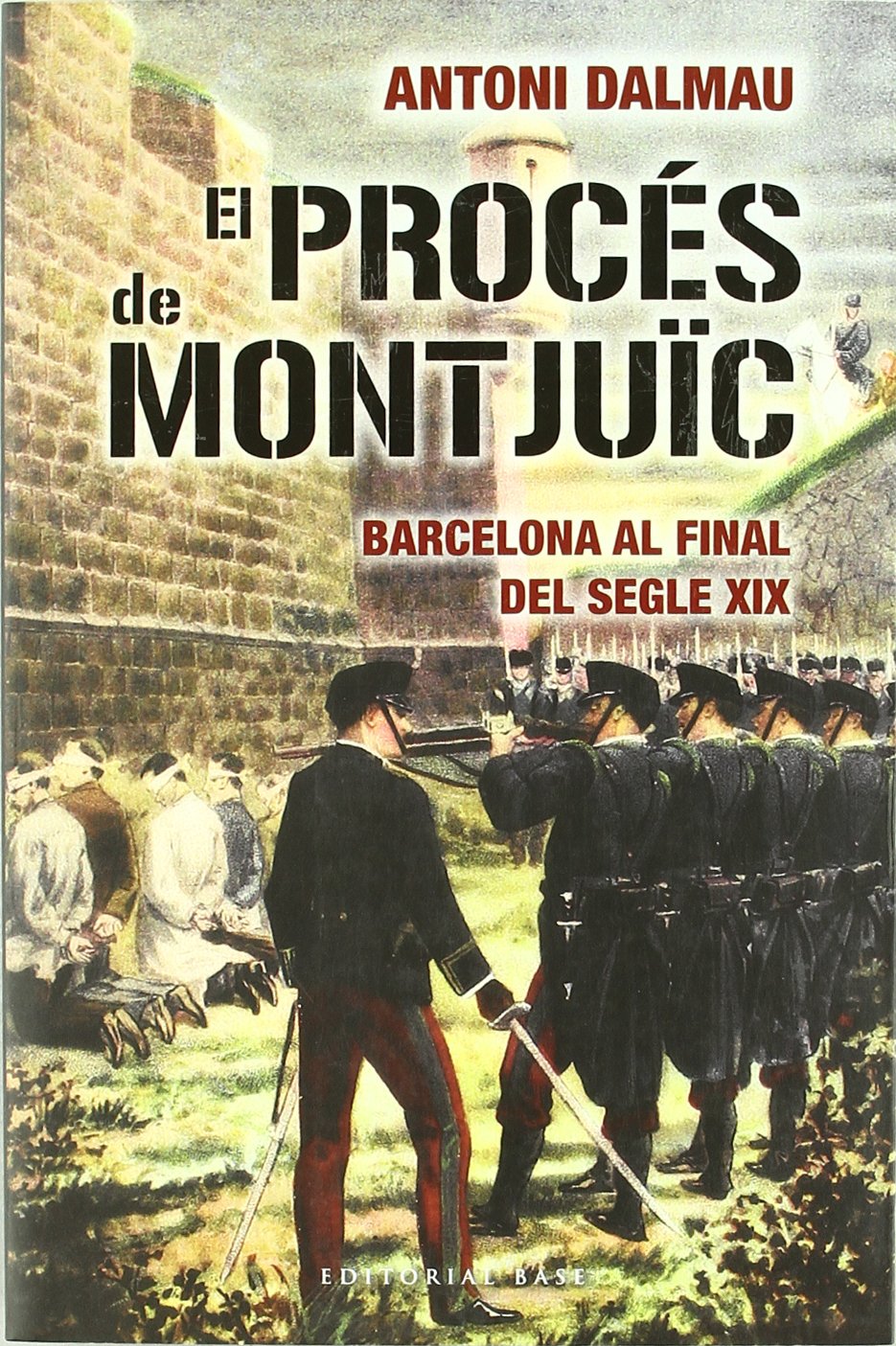 El Proces de Montju'ic: Barcelona Al Final del Segle XIX book