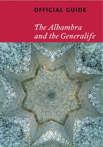 The Alhambra and the Generalife: Official Guide Architecture