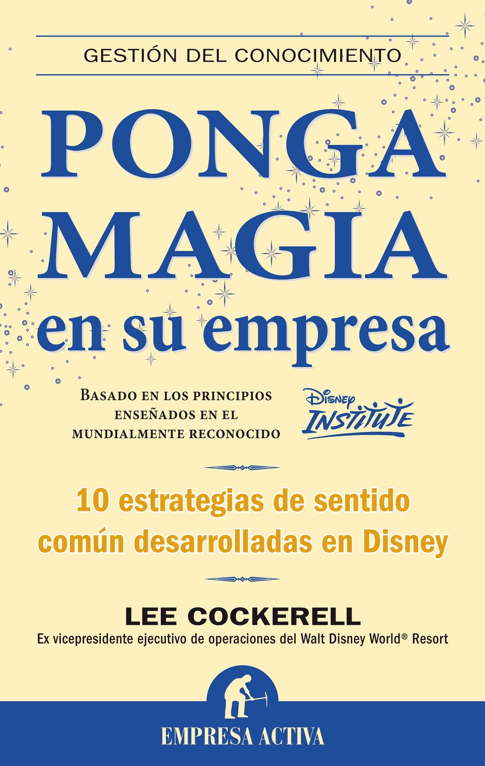 Ponga Magia en su Empresa: 10 Estrategias de Sentido Comum Desarrolladas en Disney (Gestión del conocimiento) Business, Finance & Career
