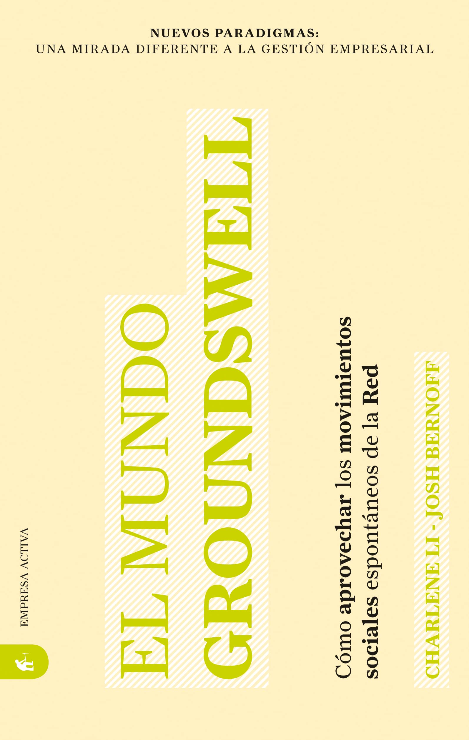 El Mundo Groundswell: Como Aprovechar los Movimientos Sociales Espontaneos de la Red = Groundswell Business, Finance & Career