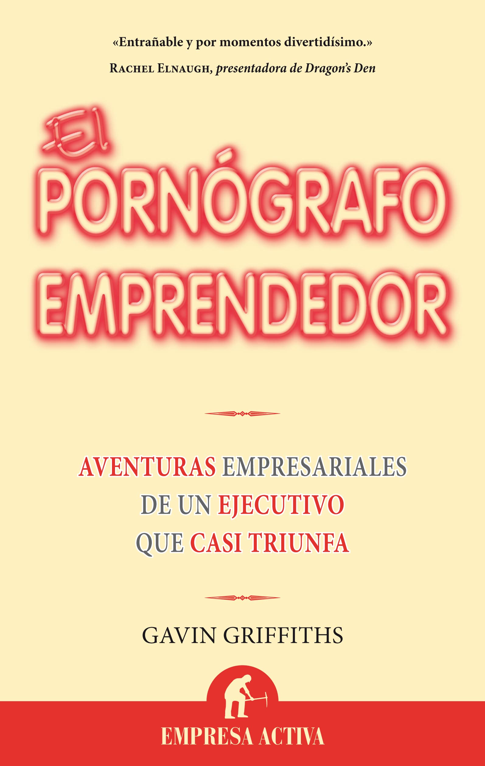 El pornografo emprendedor/ The Accidental Pornographer: Aventuras Empresariales De Un Ejecutivo Que Casi Triunfa book