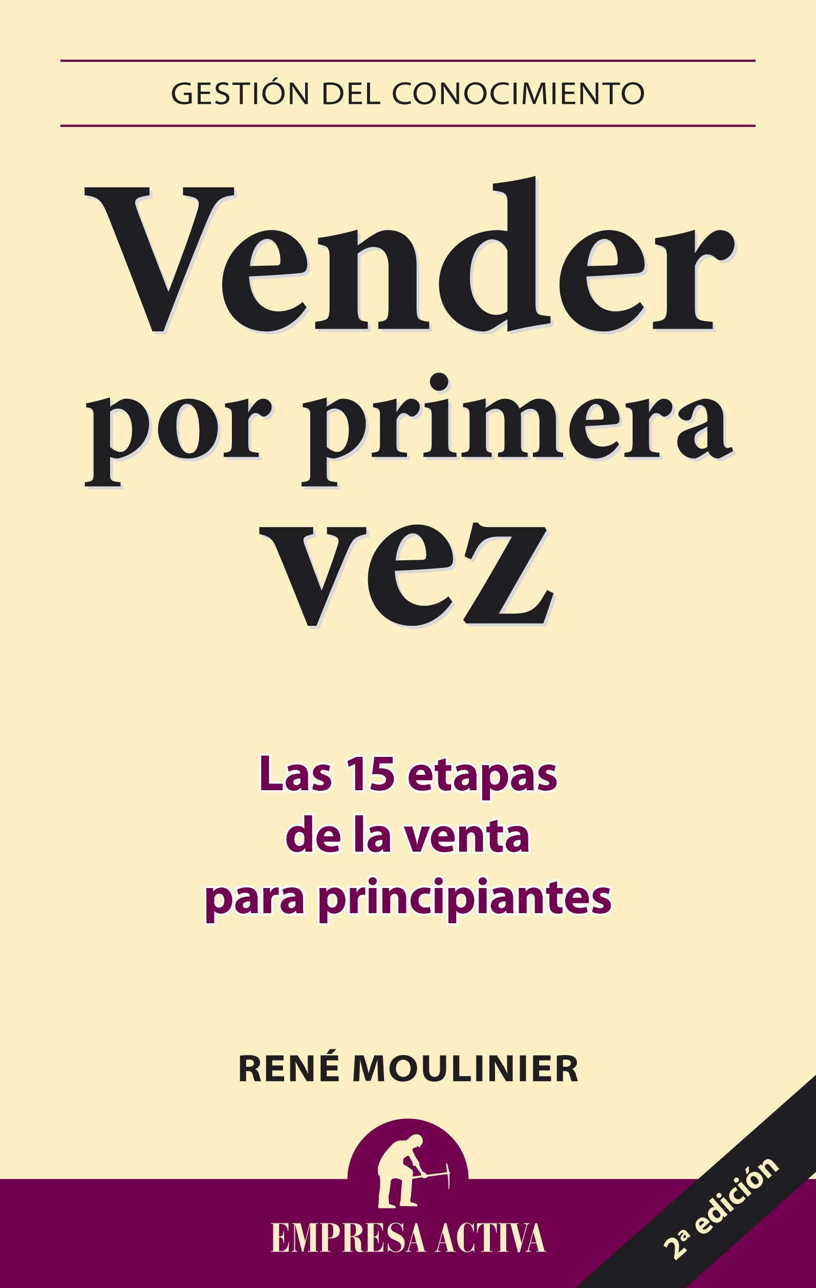 Vender por primera vez : las 15 etapas de la venta para principiantes Business, Finance & Career