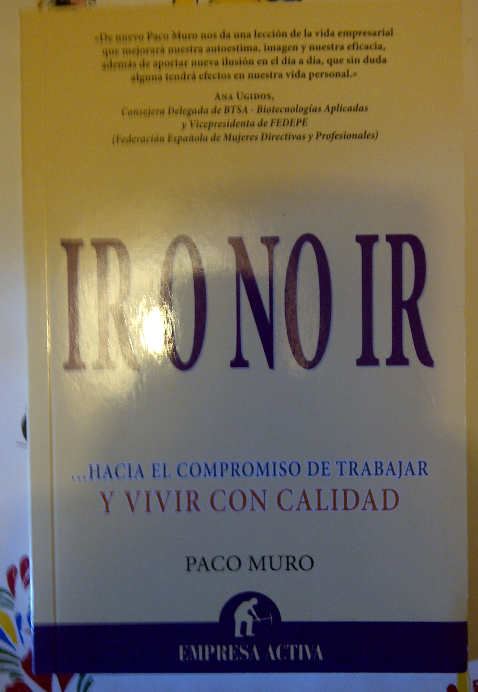 Ir o no ir. Hacia el compromiso de trabajar y vivir con calidad book